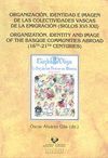 ORGANIZACIÓN, IDENTIDAD E IMAGEN DE LAS COLECTIVIDADES VASCAS DE LA EMIGRACIÓN (SIGLOS XVI-XXI)