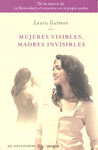 MUJERES VISIBLES, MADRES INVISIBLES