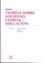 TEORÍAS SOBRE SOCIEDAD, FAMILIA Y EDUCACIÓN