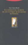 LA LITERATURA SECRETA ULTIMOS MUSULMANES DE ESPAÑA