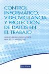 CONTROL INFORMÁTICO, VIDEOVIGILANCIA Y PROTECCIÓN DE DATOS EN EL TRABAJO
