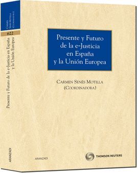 PRESENTE Y FUTURO DE LA E-JUSTICIA EN ESPAÑA Y LA UNION EUROPEA