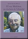 EL REY MELCHOR, UN CHARLATÁN DE VALLADOLID