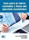 GUIA PARA EL CIERRE CONTABLE Y FISCAL DEL EJERCICIO ECONOMICO