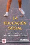 EDUCACION SOCIAL : DESDE LA PRACTICA SERVI.SOCIALES COMUNITA.