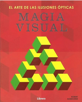 MAGIA VISUAL EL ARTE DE LAS ILUSIONES OPTICAS