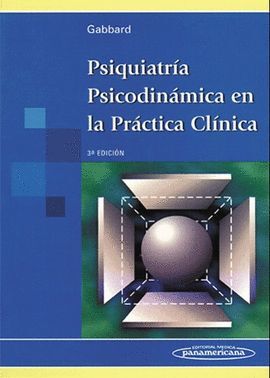 PSIQUIATRIA. PSICODINAMICA EN LA PRACTICA CLINICA 3ª ED.