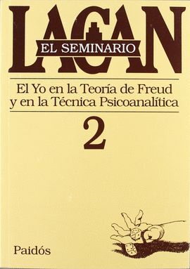 EL SEMINARIO LACAN 2. EL YO EN LA TEORIA DE FREUD Y EN