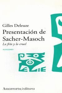 PRESENTACION DE SACHER-MASOCH. LO FRIO Y LO CRUEL
