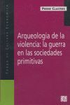 ARQUEOLOGIA DE LA VIOLENCIA:GUERRA EN SOCIEDADES PRIMITIVAS