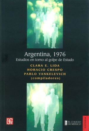ARGENTINA 1976: ESTUDIOS EN TORNO AL GOLPE DE ESTADO