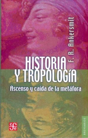 HISTORIA Y TROPOLOGIA:ASCENSO Y CAIDA DE LA METAFORA