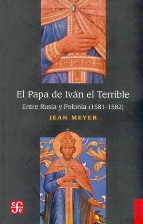 EL PAPA DE IVAN EL TERRIBLE:ENTRE RUSIA Y POLONIA 1581-1582