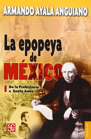 LA EPOPEYA DE MEXICO 1 DE LA PREHISTORIA A SANTA ANNA
