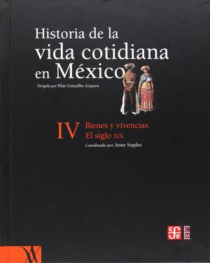 HISTORIA VIDA COTIDIANA EN MEXICO 4 BIENES Y VIVENCIAS