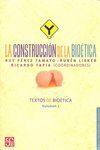 CONSTRUCCION DE LA BIOETICA: TEXTOS BIOETICA VOLUMEN 1