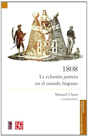 1808: LA ECLOSION JUNTERA EN EL MUNDO HISPANO