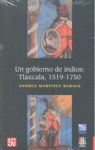 UN GOBIERNO DE INDIOS: TLAXCALA, 1519-1750