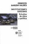 INSTITUCIONES SUICIDAS. ESTUDIOS DE ETICA Y POLITICA