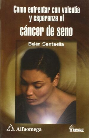 CANCER DE SENO: COMO ENFRENTAR CON VALENTIA Y ESPE.
