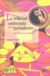 LA REALIDAD CONSTRUIDA EN EL PERIODISMO:REFLEXIONES TEORICAS