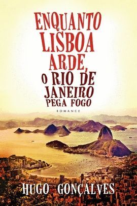 ENQUANTO LISBOA ARDE, O RIO DE JANEIRO PEGA FOGO