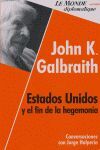 JOHN K.GALBRAITH: ESTADOS UNIDOS Y EL FIN DE LA HEGEMONIA