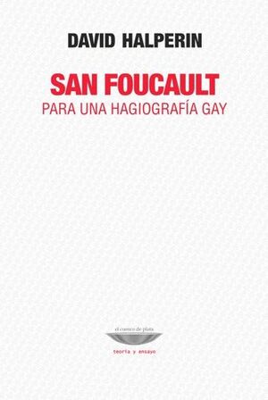 SAN FOUCAULT:PARA UNA HAGIOGRAFIA GAY