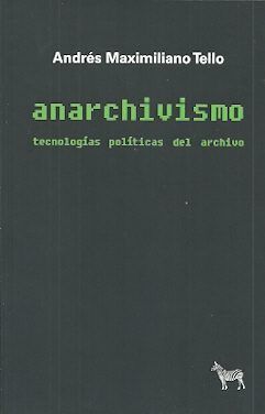 ANARCHIVISMO TECNOLOGIAS POLITICAS DEL ARCHIVO