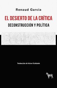 DESIERTO DE LA CRITICA DECONSTRUCCION Y POLITICA